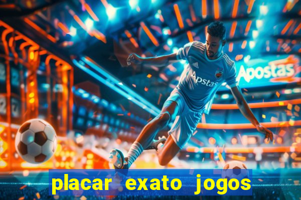 placar exato jogos de hoje